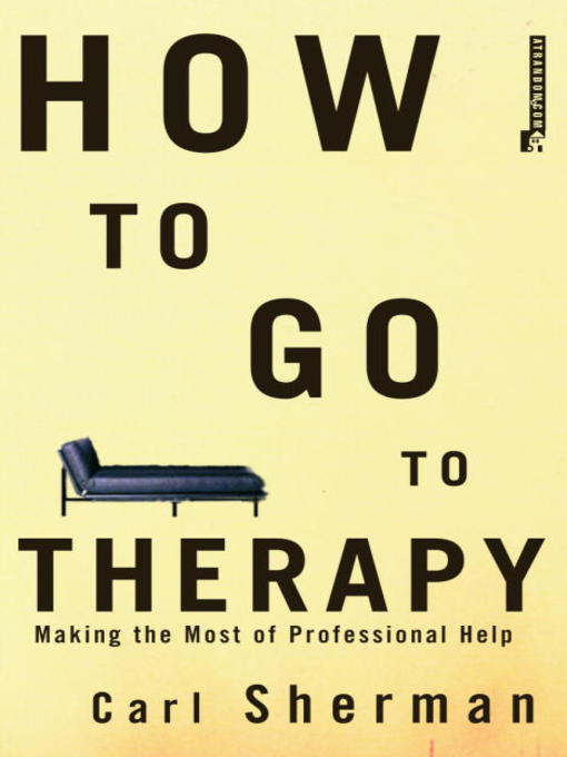 Title details for How to Go to Therapy by Carl Sherman - Wait list